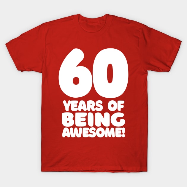 60 Years Of Being Awesome - Funny Birthday Design T-Shirt by DankFutura